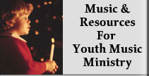 Music and Resources for Youth Music Ministry